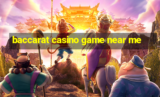 baccarat casino game near me