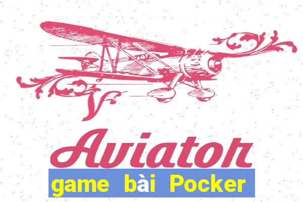 game bài Pocker là gì