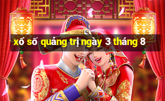 xổ số quảng trị ngày 3 tháng 8