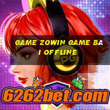 Game Zowin Game Bài Offline