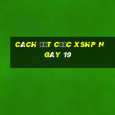 Cách đặt cược XSHP ngày 19