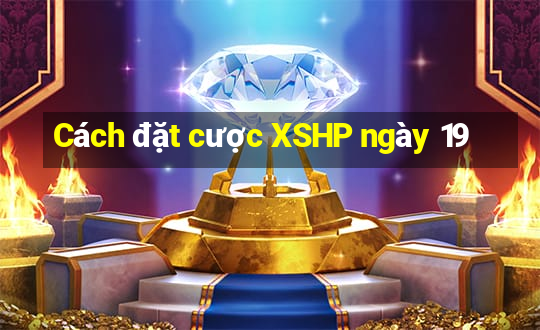 Cách đặt cược XSHP ngày 19