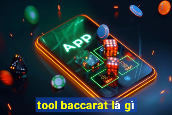 tool baccarat là gì