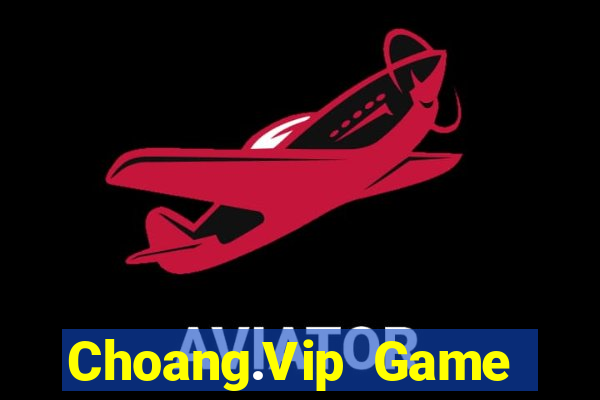 Choang.Vip Game Bài Slot Đổi Thưởng