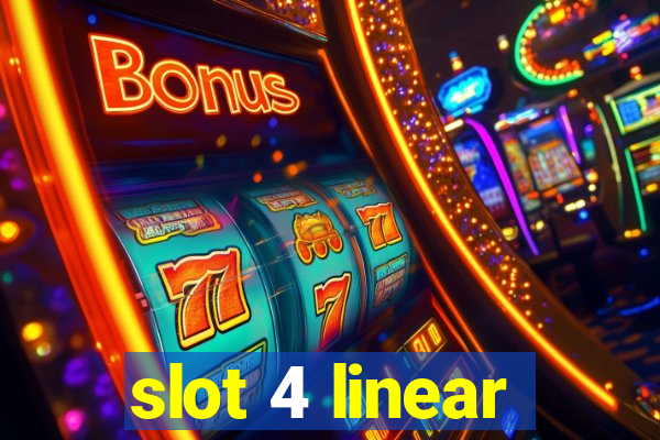 slot 4 linear