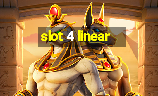 slot 4 linear