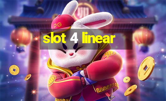 slot 4 linear