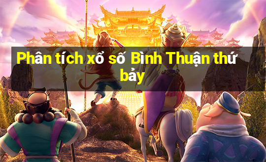 Phân tích xổ số Bình Thuận thứ bảy