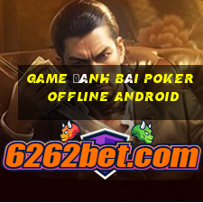 game đánh bài poker offline android