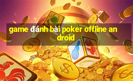 game đánh bài poker offline android