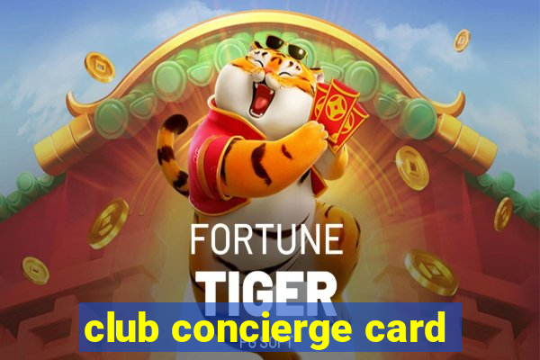 club concierge card