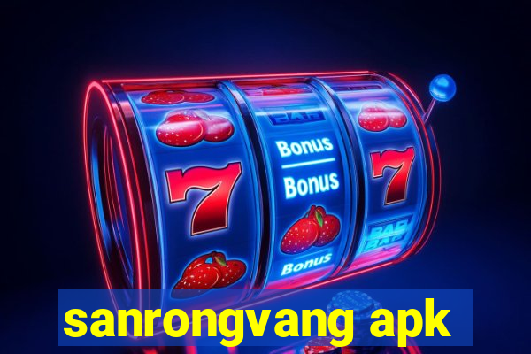 sanrongvang apk