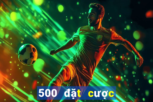 500 đặt cược trung tâm tải màu