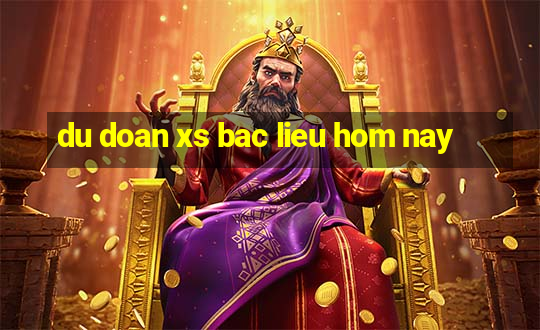 du doan xs bac lieu hom nay