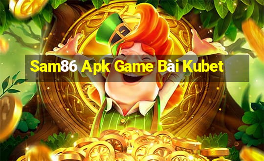 Sam86 Apk Game Bài Kubet