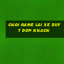 choi game lai xe buyt don khach