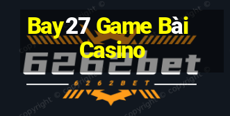 Bay27 Game Bài Casino