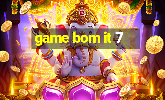 game bom it 7