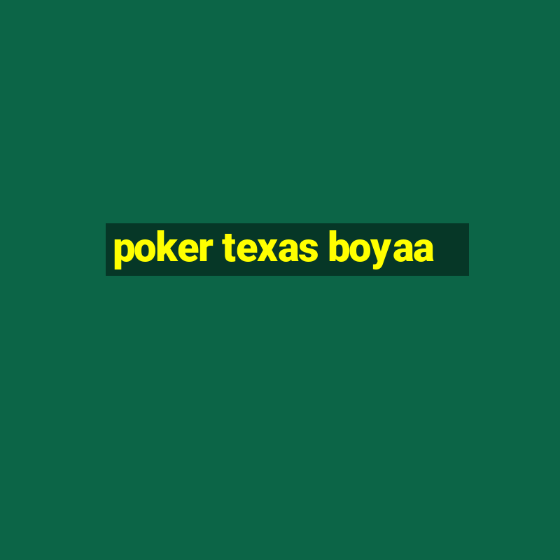 poker texas boyaa