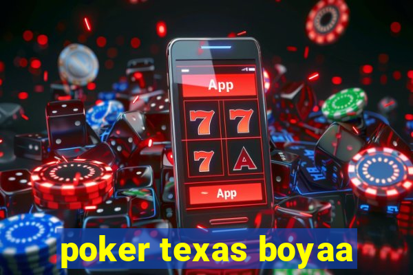 poker texas boyaa