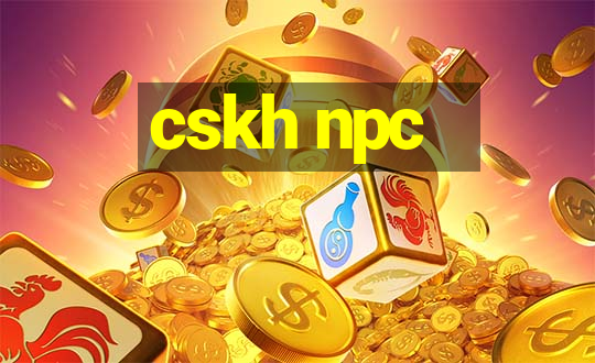 cskh npc