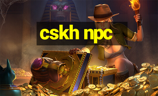 cskh npc