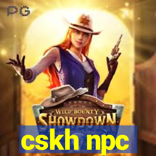 cskh npc