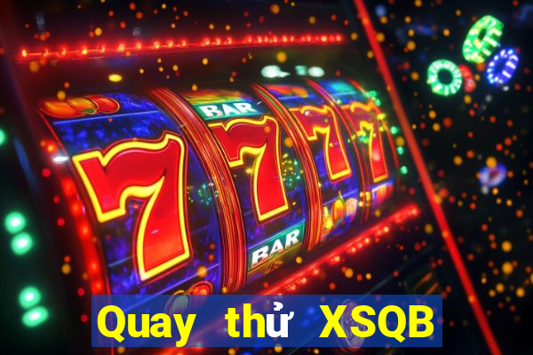 Quay thử XSQB thứ bảy