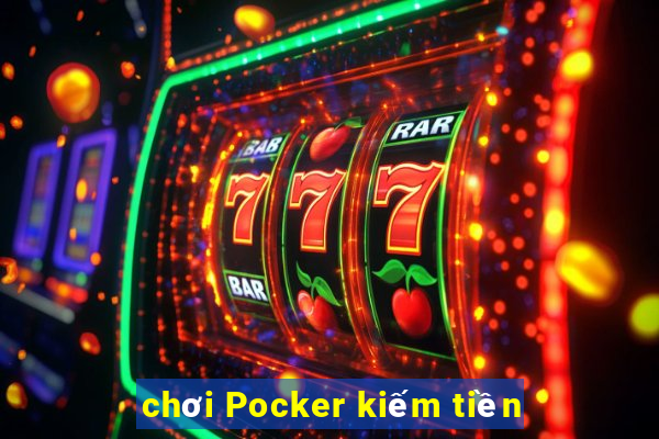 chơi Pocker kiếm tiền