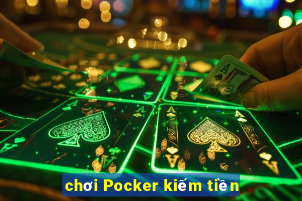 chơi Pocker kiếm tiền