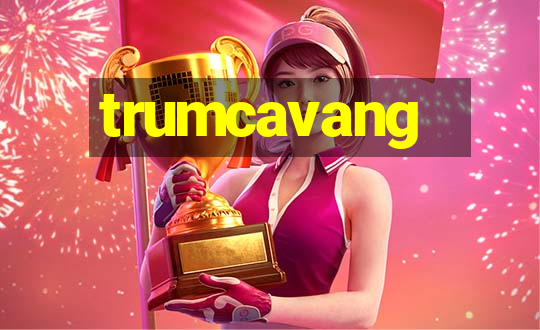 trumcavang