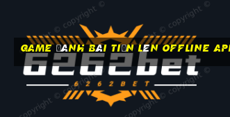 game đánh bài tiến lên offline apk