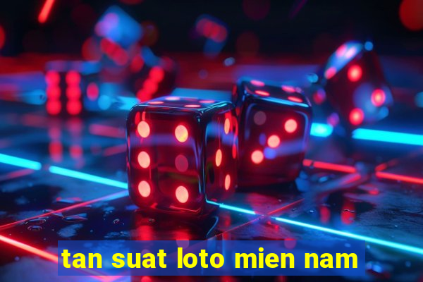 tan suat loto mien nam