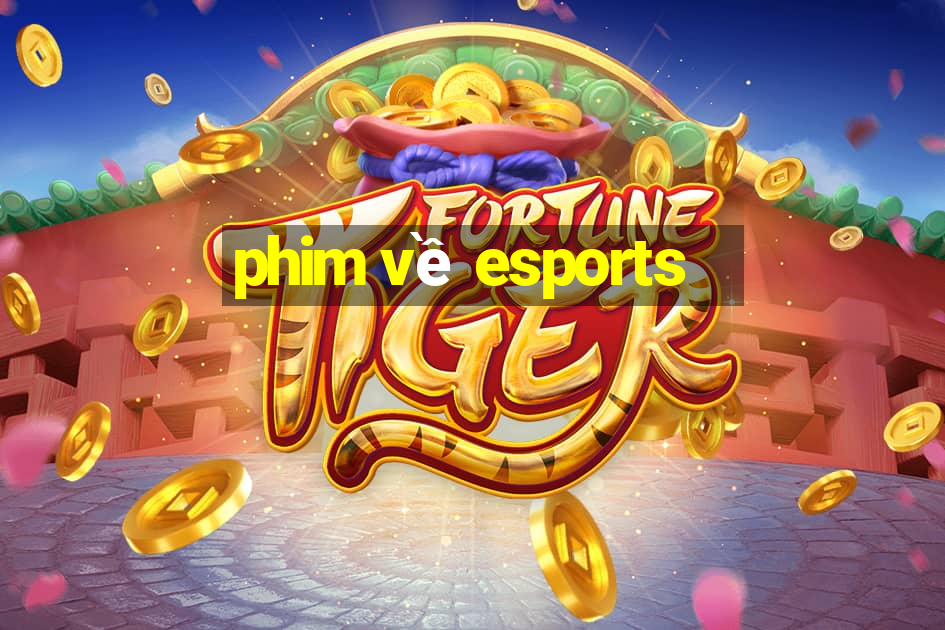 phim về esports