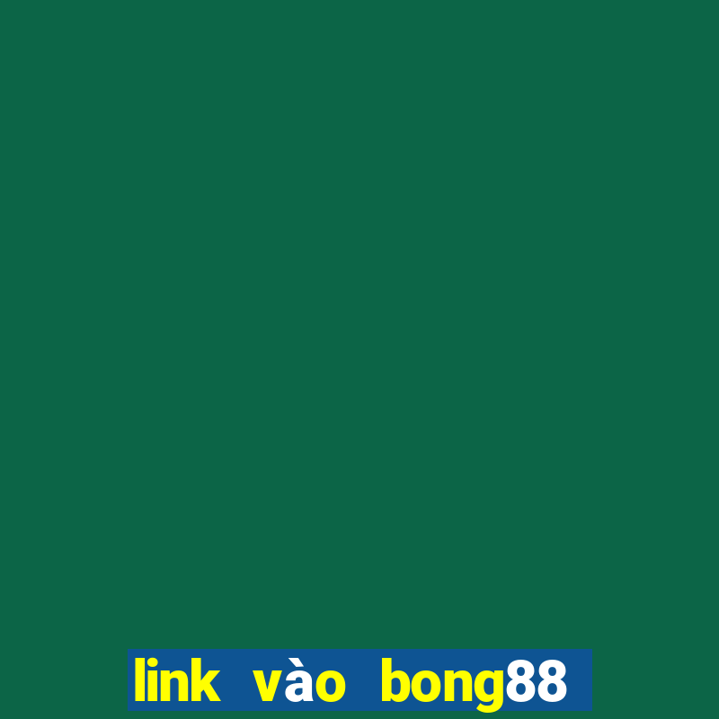 link vào bong88 khi bị chặn