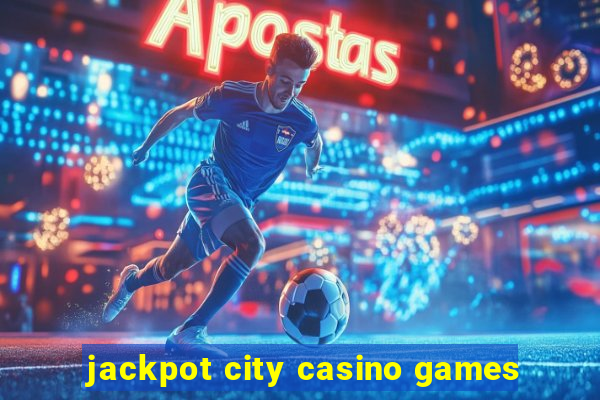 jackpot city casino games