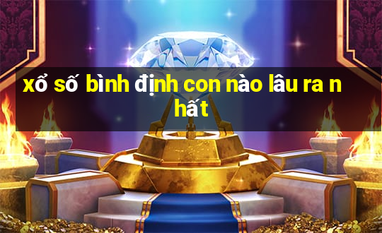 xổ số bình định con nào lâu ra nhất