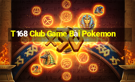 T168 Club Game Bài Pokemon