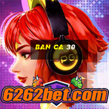 ban ca 30