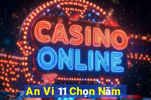 An Vi 11 Chọn Năm