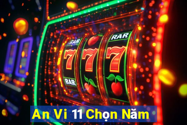 An Vi 11 Chọn Năm