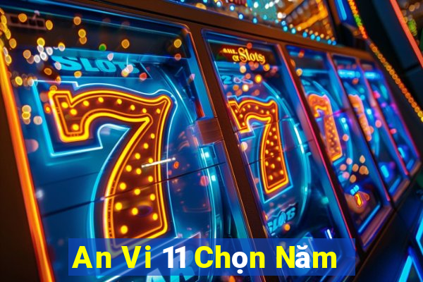 An Vi 11 Chọn Năm