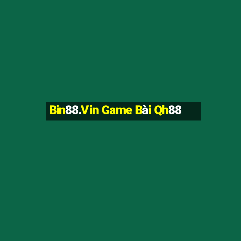 Bin88.Vin Game Bài Qh88