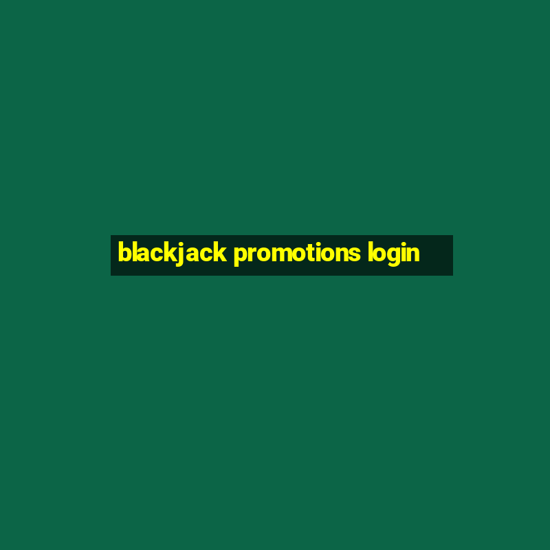 blackjack promotions login