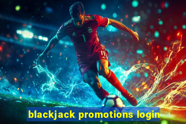 blackjack promotions login