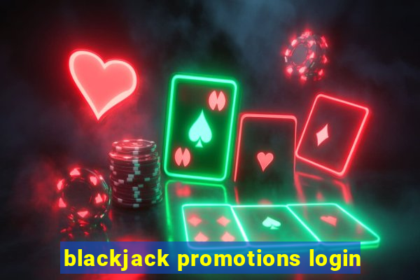 blackjack promotions login