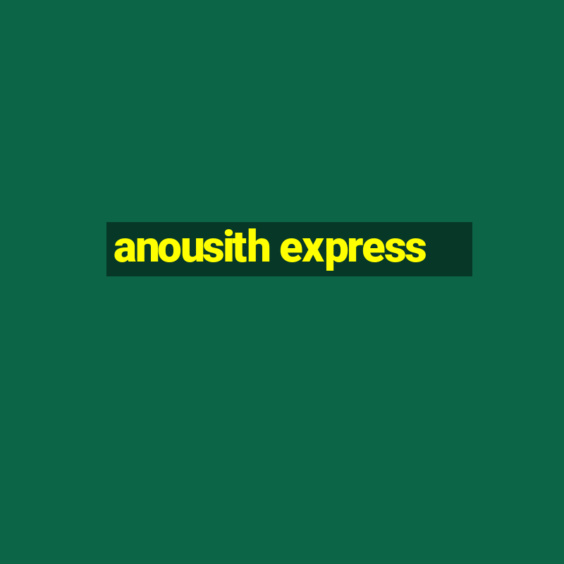 anousith express