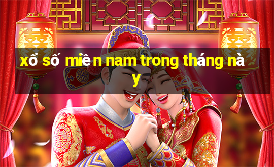 xổ số miền nam trong tháng này