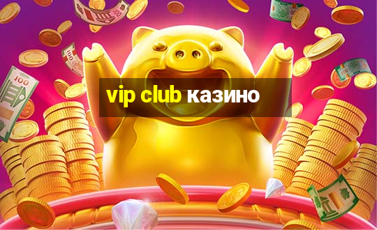 vip club казино