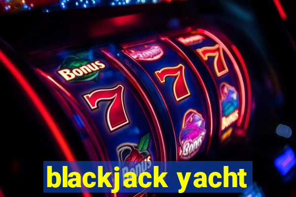 blackjack yacht